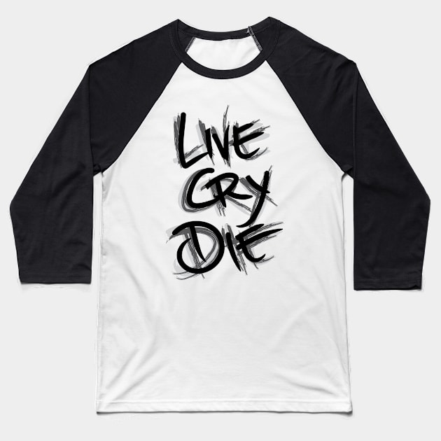 Live Cry Die Baseball T-Shirt by tombromdotcom